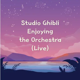 Studio Ghibli Enjoying the Orchestra (Live) by Festival Orchestra