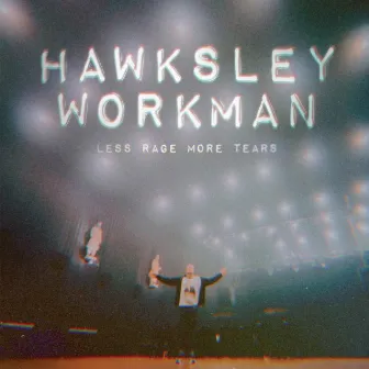 Less Rage More Tears by Hawksley Workman