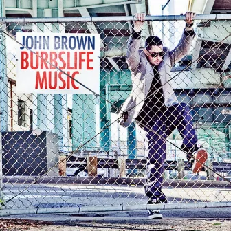 Burbs Life Music by John Brown