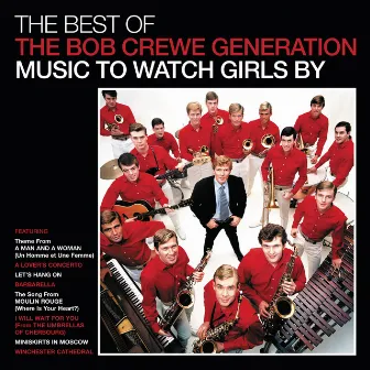 The Best Of The Bob Crewe Generation: Music To Watch Girls By by The Bob Crewe Generation