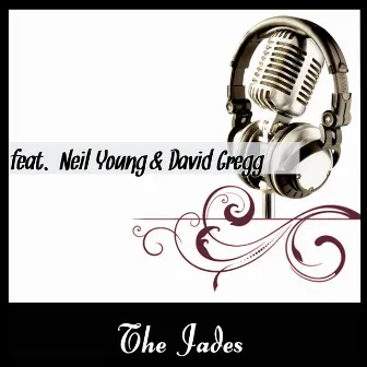 The Jades Featuring Neil Young & David Gregg by The Jades