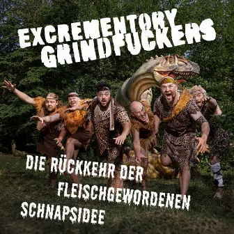 Die Rückkehr der fleischgewordenen Schnapsidee by Excrementory Grindfuckers