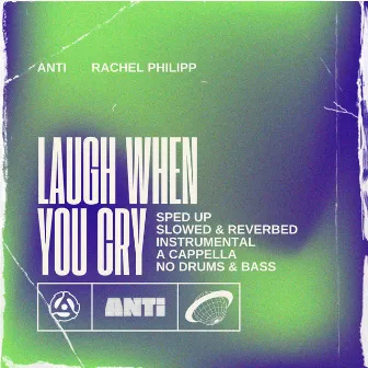 Laugh When You Cry by ANTi