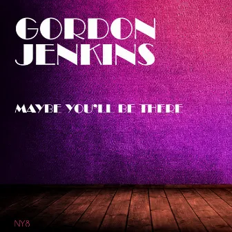 Maybe You'll Be There by Gordon Jenkins