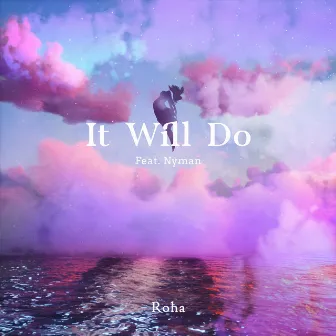 It Will Do (feat. Nyman) by Roha