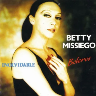 Inolvidable (Boleros) by Betty Missiego