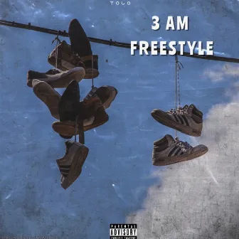 3am Freestyle by Tolo