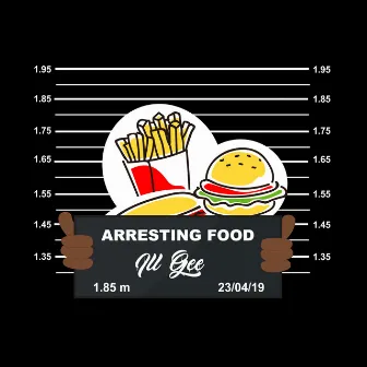 Arresting Food by Ill Gee