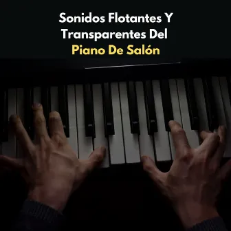 Sonidos Flotantes Y Transparentes Del Piano De Salón by 