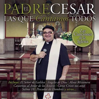 Las Que Cantamos Todos by El Padre César