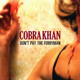 Don't Pay the Ferryman by Cobra Khan