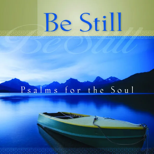 Be Still - Psalms for the Soul