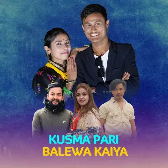 Kusma Pari Balewa Kaiya by Arjun Thapa Magar