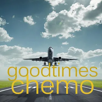 Good Times by Chemo