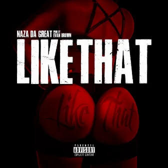 Like That by Naza Da Great