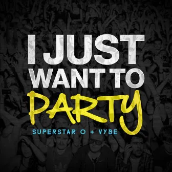 I Just Want To Party by Superstar O