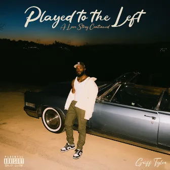 Played To The Left by Griff Tyler