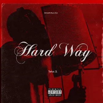 Hard Way by Tarius .S.