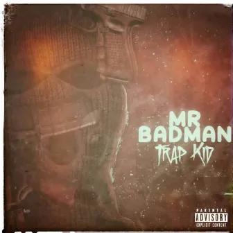 Mr Badman by Trap Kid