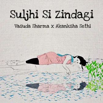 Suljhi Si Zindagi by Akanksha Sethi