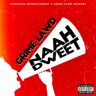 Naah Dweet by Grime Lawd