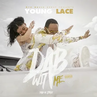 Dab Wit Me - Single by Young Lace