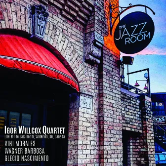 Igor Willcox Quartet (Live at The Jazz Room, Waterloo, On, Canada) by Igor Willcox