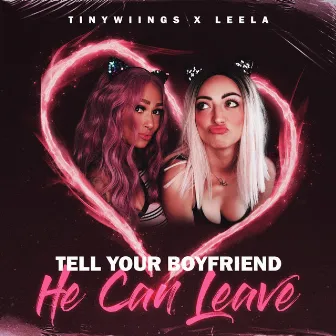 Tell Your Boyfriend He Can Leave by Leela