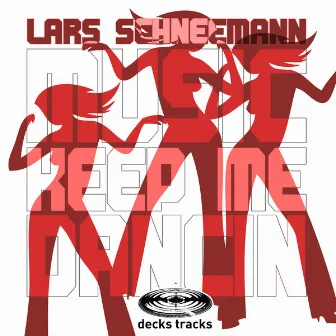 Music Keep Me (Dancin') by Lars Schneemann