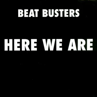 Here We Are by Beat Busters