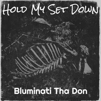 Hold My Set Down by Bluminati Tha Don