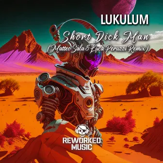 Short Dick Man (Matteo Sala & Luca Peruzzi Remix) by Lukulum