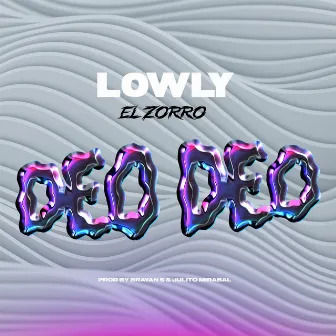 Deo Deo by Lowly El Zorro