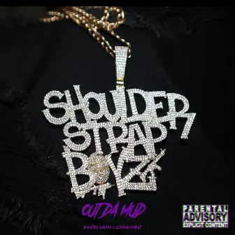 Out The Mud by ShoulderStrapBoyz