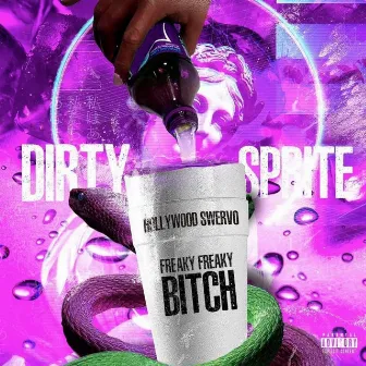 Dirty Sprite (Freaky Freaky Bitch) by Hollywood Swervo