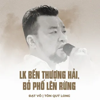 LK Bến Thượng Hải, Bỏ Phố Lên Rừng by Tôn Quý Long