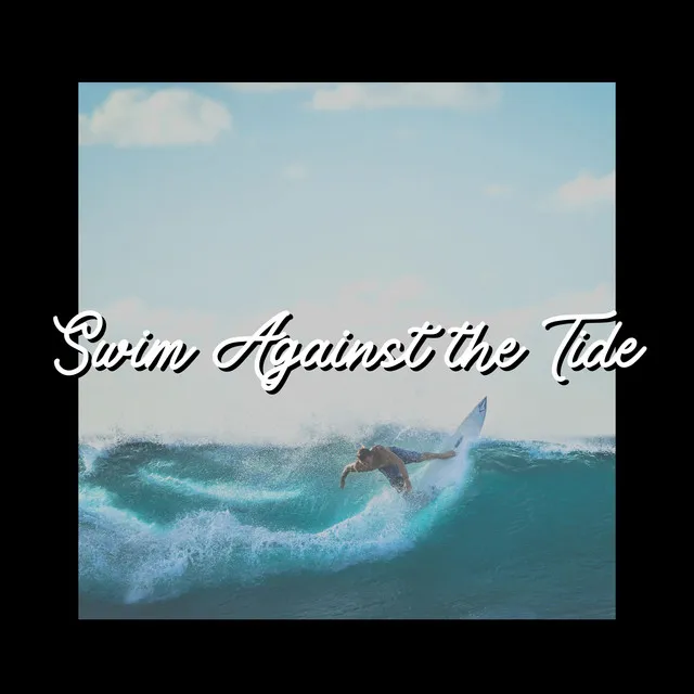 Swim Against the Tide