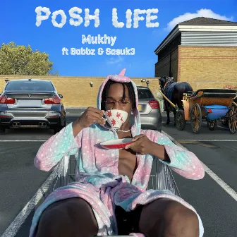 Posh Life by Mukhy