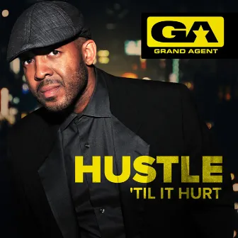 Hustle 'Til It Hurt (Original Soundtrack) by Grand Agent