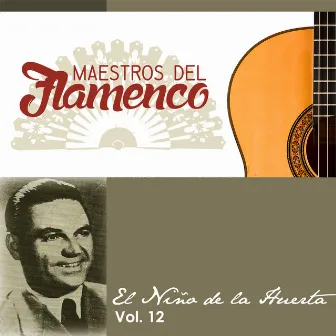 Maestros del Flamenco, Vol. 12 by El Niño de la Huerta