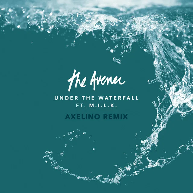 Under The Waterfall - Axelino Remix