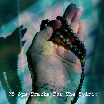 78 Spa Tracks For The Spirit by Serenity Spa: Music Relaxation