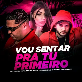 VOU SENTAR PRA TU PRIMEIRO by DJ TIO F