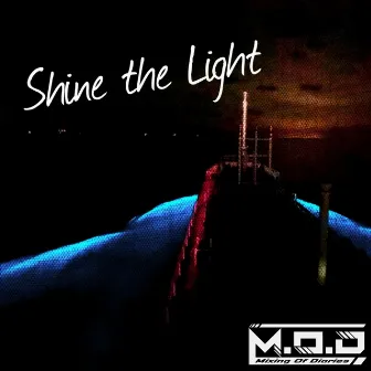 Shine the Light by M.O.D