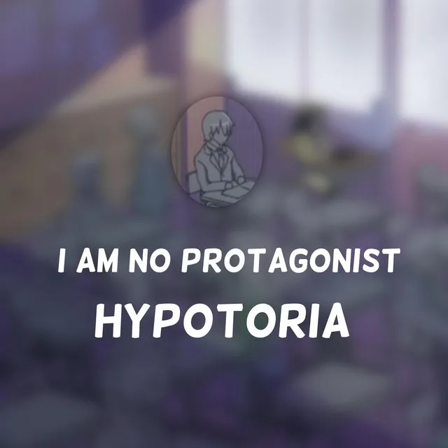 I am no Protagonist