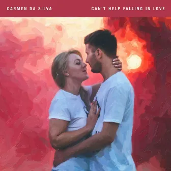 Can’t Help Falling in Love by Carmen da Silva