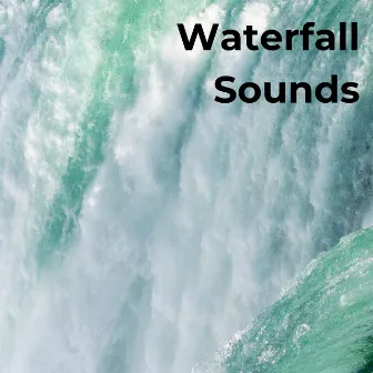 Waterfall Sounds by Chill Relaxers