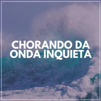 Chorando da Onda Inquieta by Unknown Artist