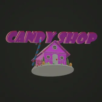 Candy Shop by Trenchcoat Gordy