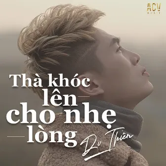 Thà Khóc Lên Cho Nhẹ Lòng by Du Thien